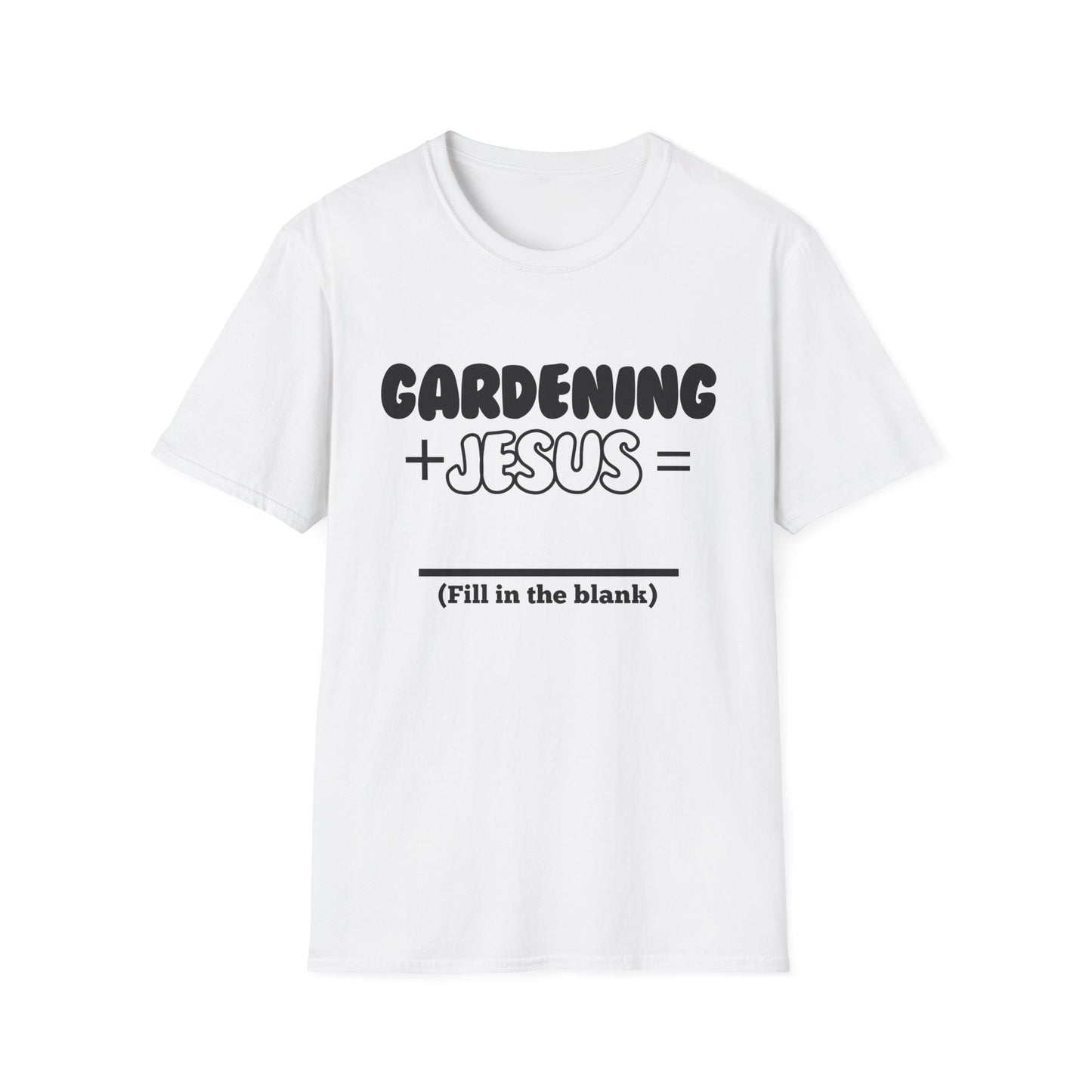 Gardening -Fill in the Blank - Softstyle T-Shirt