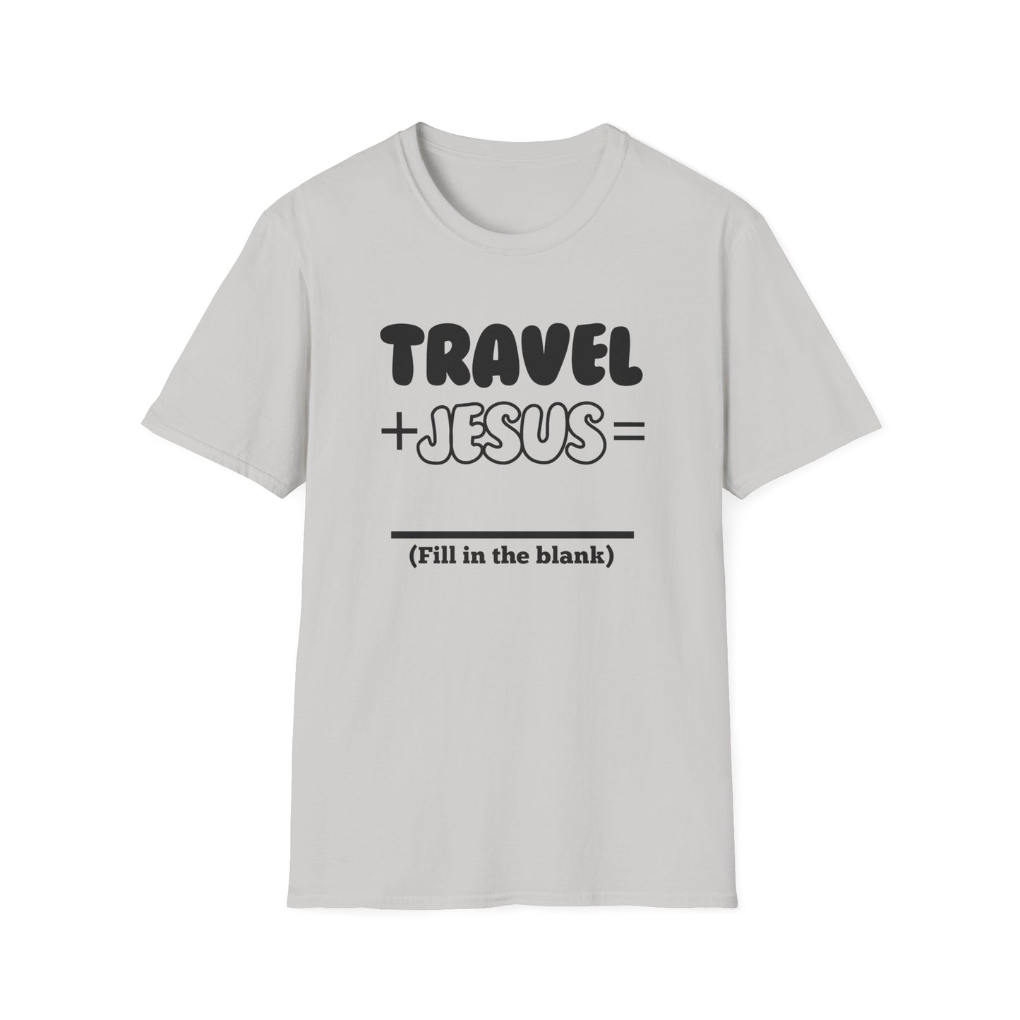 Travel -Fill in the Blank - Softstyle T-Shirt
