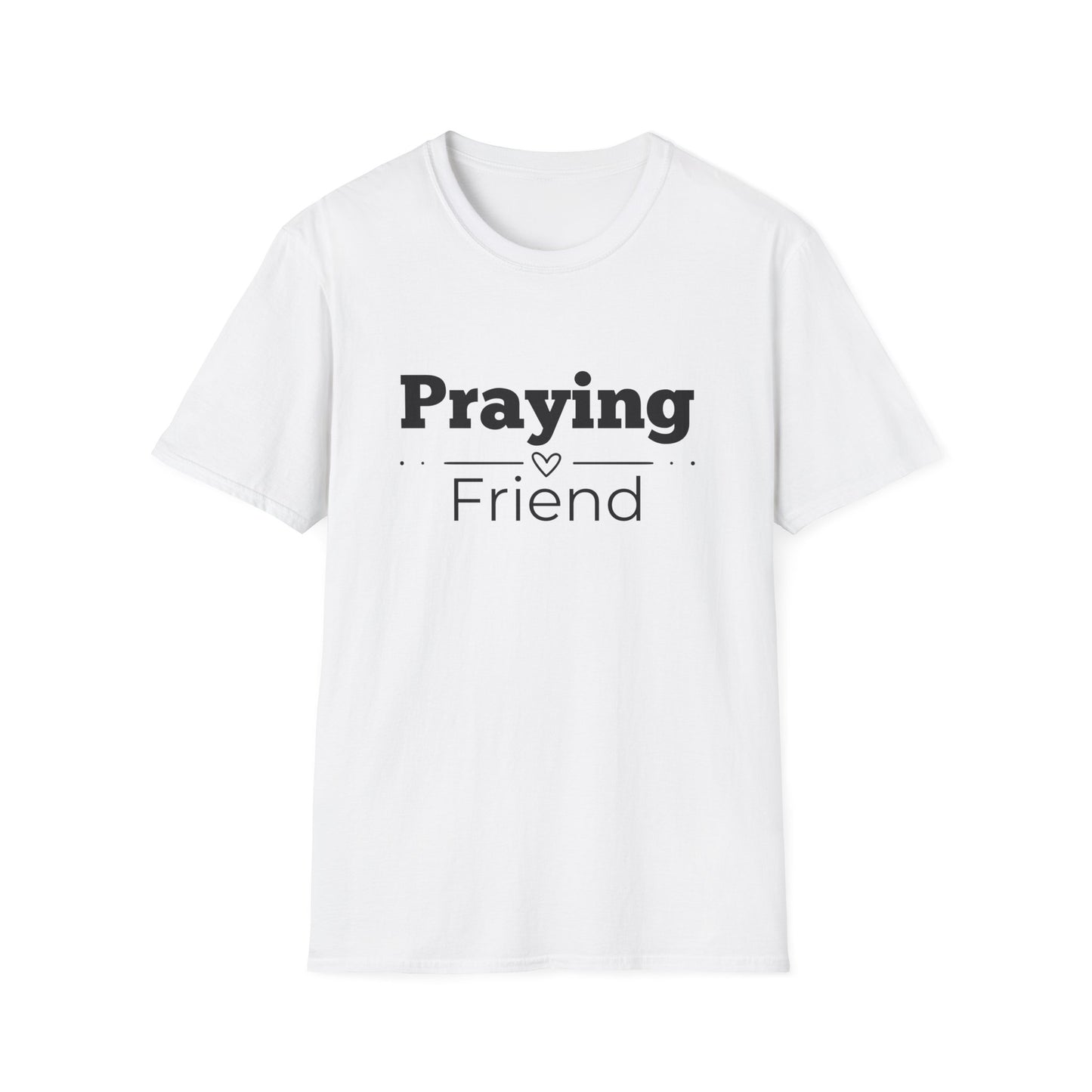 Praying Friend - Straight Line with Heart- Softstyle T-Shirt