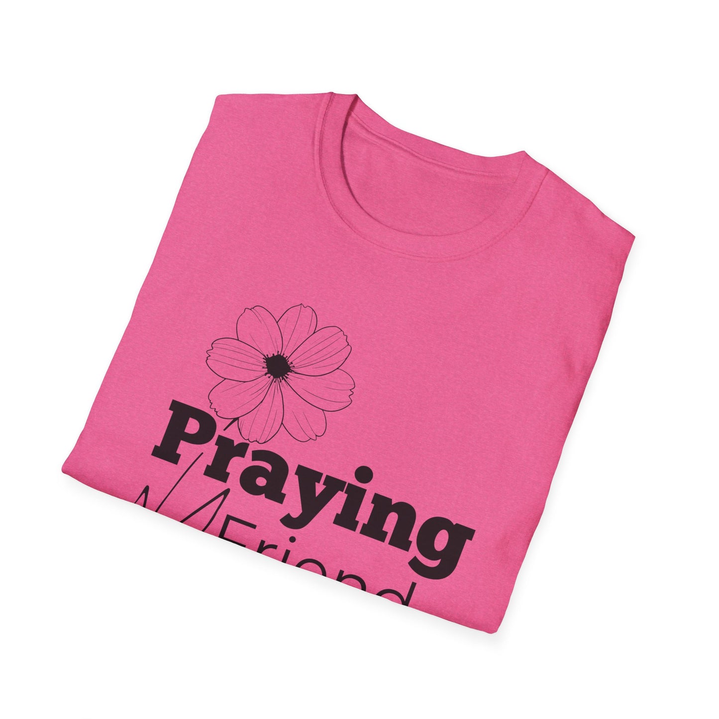 Praying Friend - Floral Design- Softstyle T-Shirt