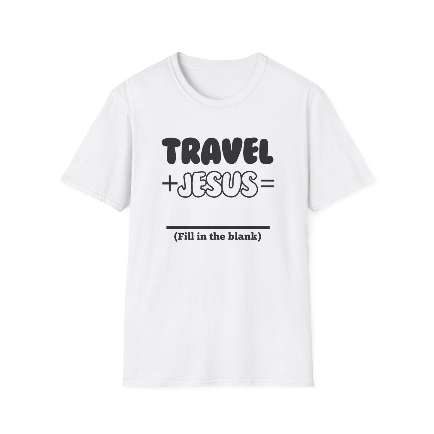 Travel -Fill in the Blank - Softstyle T-Shirt