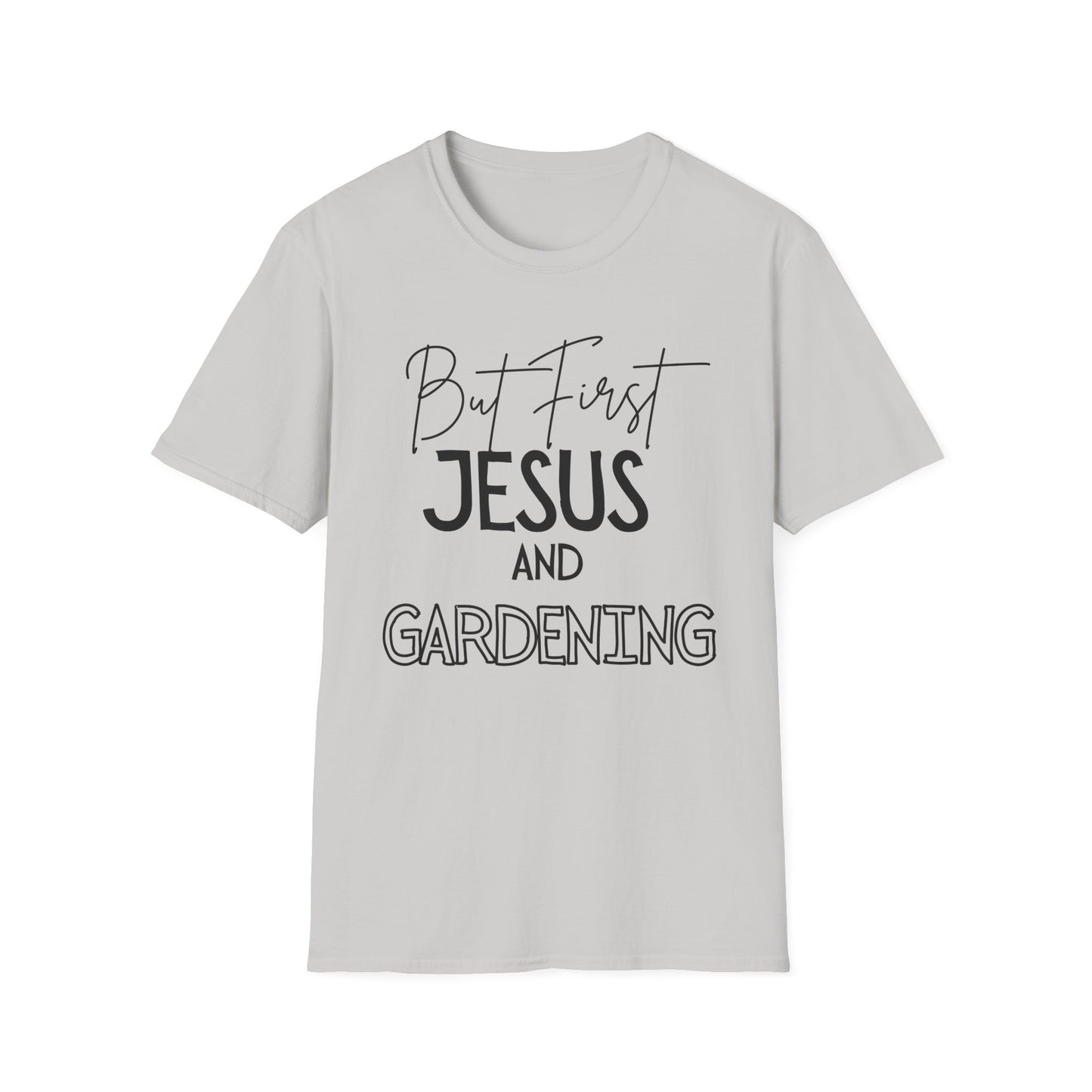 Gardening -But First - Softstyle T-Shirt