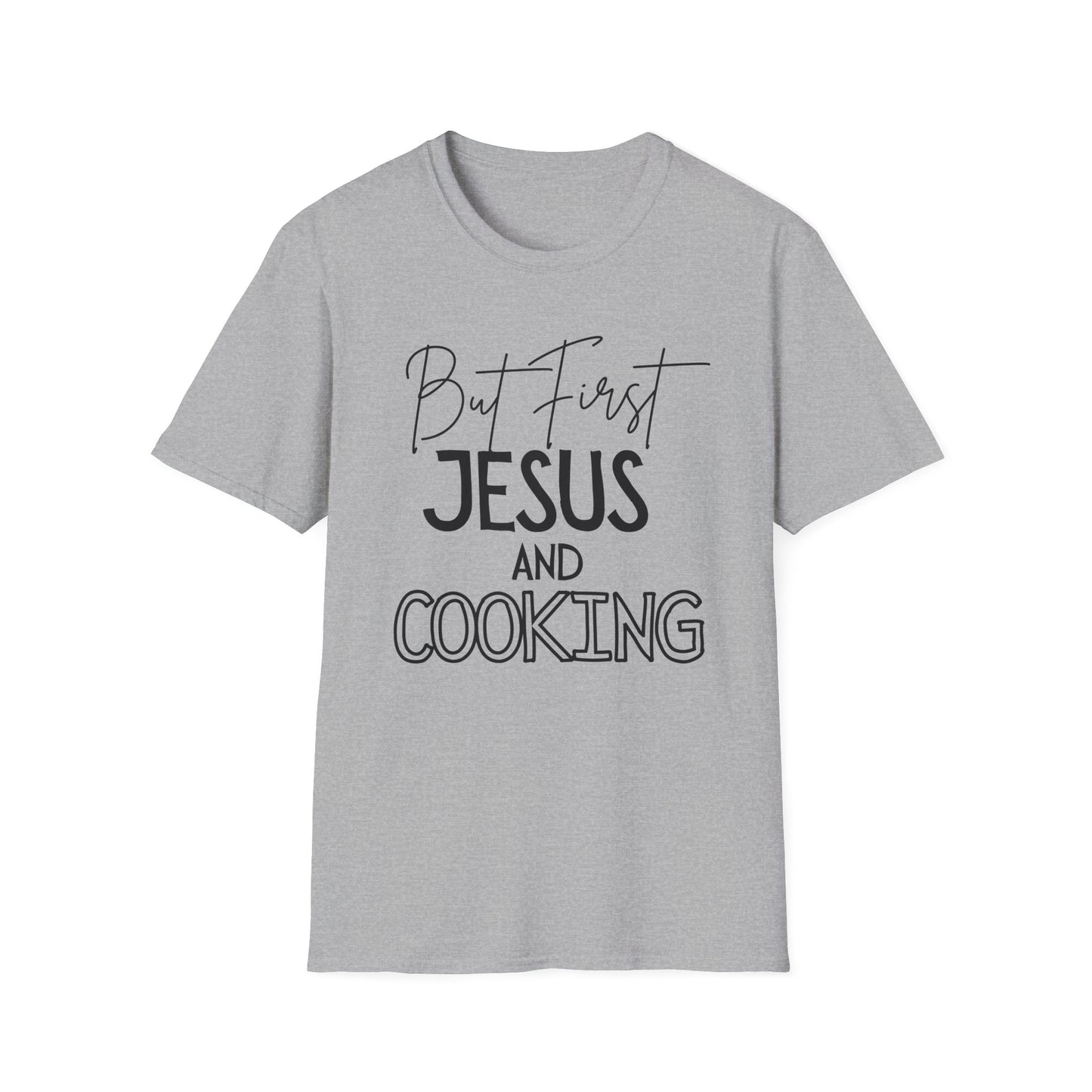 Cooking -But First - Softstyle T-Shirt