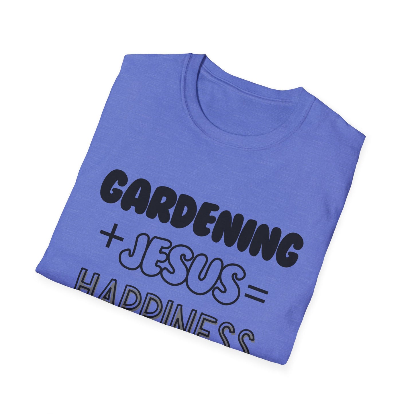 Gardening -Happines - Softstyle T-Shirt