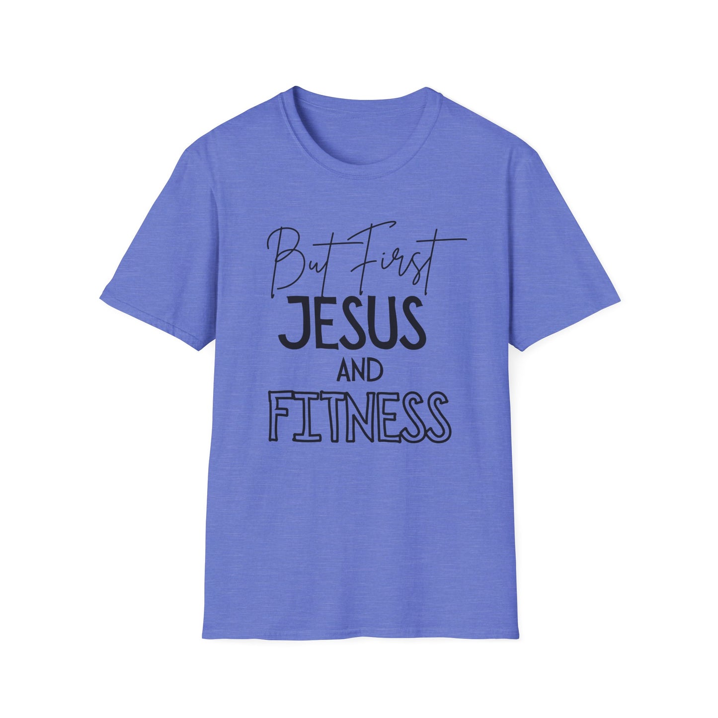 Fitness -But First - Softstyle T-Shirt