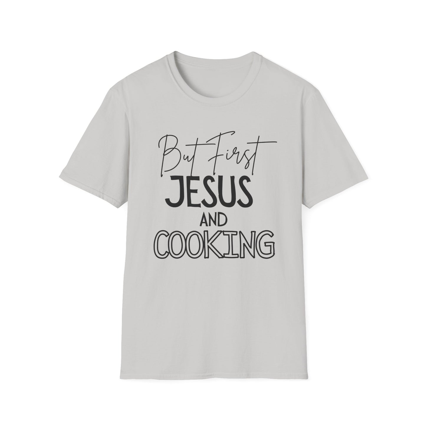Cooking -But First - Softstyle T-Shirt