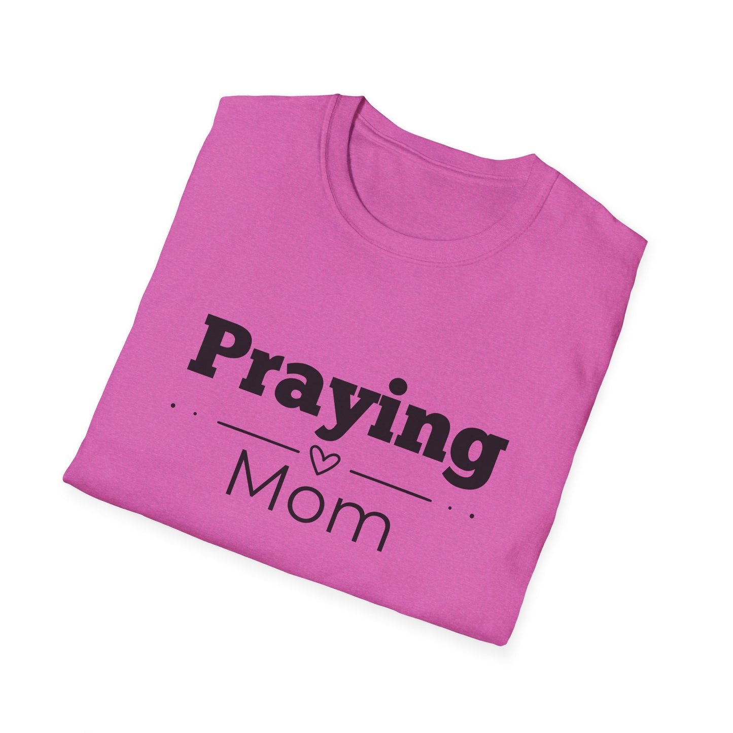 Praying Mom -Straight Line with Heart - Softstyle T-Shirt