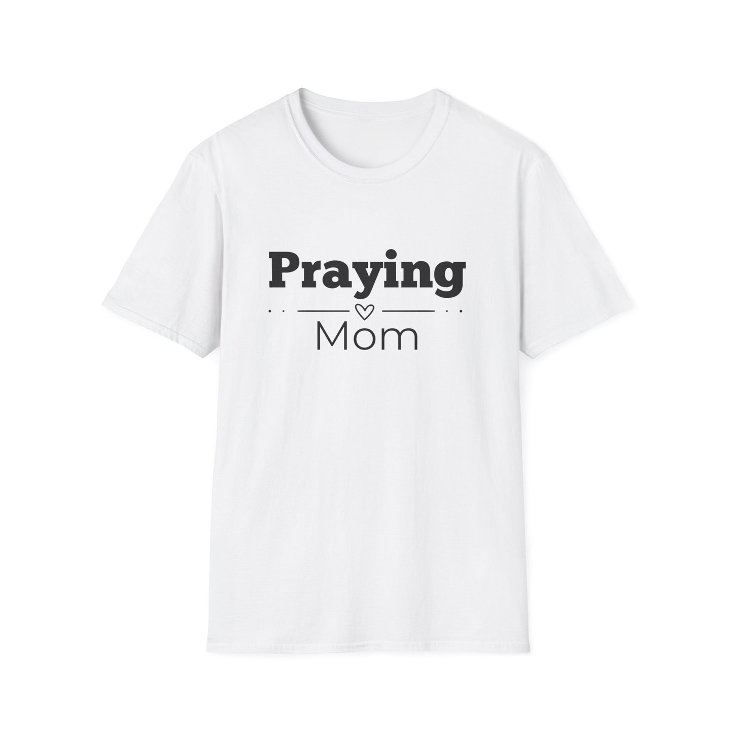 Praying Mom -Straight Line with Heart - Softstyle T-Shirt