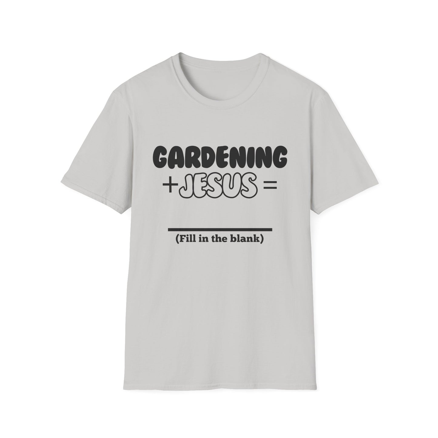 Gardening -Fill in the Blank - Softstyle T-Shirt