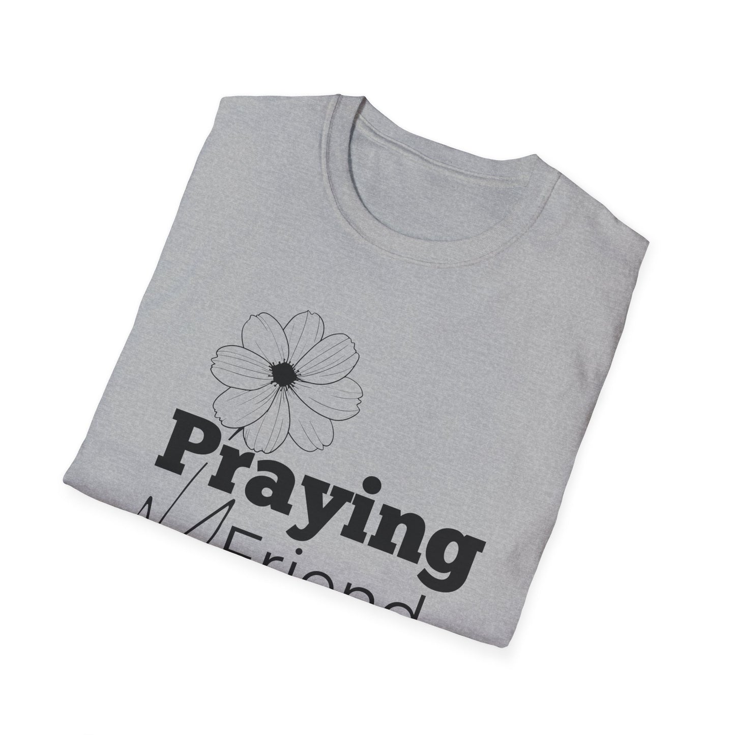 Praying Friend - Floral Design- Softstyle T-Shirt
