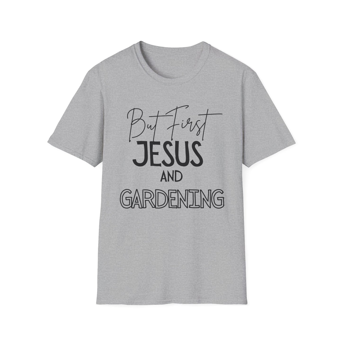 Gardening -But First - Softstyle T-Shirt