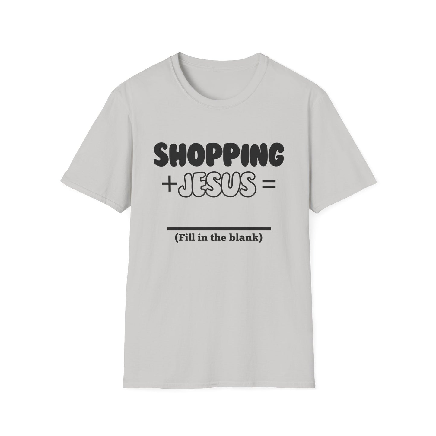Shopping -Fill in the Blank - Softstyle T-Shirt